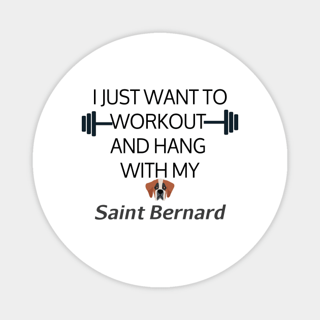 I Just Want To Workout And Hang Out With My Saint Bernard, Lose Weight, Dog Lovers Magnet by StrompTees